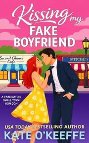 Kissing My Fake Boyfriend: A Sweet Small Town Fake Dating Romantic Comedy (Sisters and Sweethearts: Small Town Romantic Comed