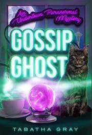 Gossip Ghost: Undertown Paranormal Mysteries Book 1