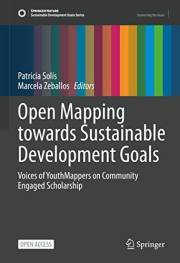 Open Mapping towards Sustainable Development Goals: Voices of YouthMappers on Community Engaged Scholarship (Sustainable Deve Open Mapping towards Sustainable Development Goals: Voices of YouthMappers on Community Engaged Scholarship (Sustainable Deve