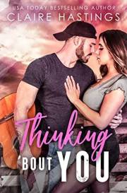 Thinking 'Bout You: A Small Town, Second Chance Romance (Hickory Hills Book 1)