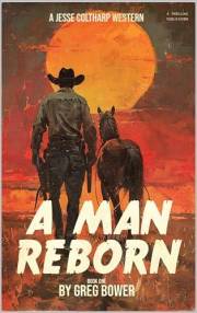 A Man Reborn: A Jesse Coltharp Western