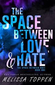 The Space Between Love & Hate: An Enemies to Lovers, Best Friend's Brother Romance (The Space Between Duet Book 1)