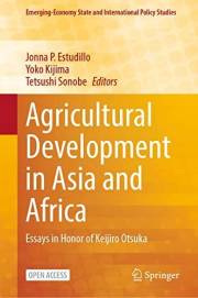Agricultural Development in Asia and Africa: Essays in Honor of Keijiro Otsuka (Emerging-Economy State and International Poli