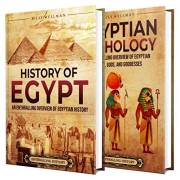 Egyptian History and Mythology: An Enthralling Overview of Egypt's Past, and Myths of Gods, and Goddesses (Exploring the Past