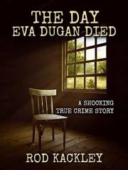 The Day Eva Dugan Died: A Shocking True Crime Story