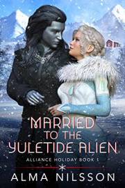 Married to the Yuletide Alien (Alliance Holiday Book 1)