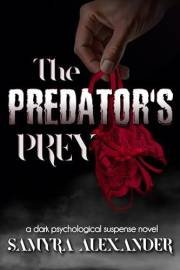 The Predator's Prey: A Dark Psychological Suspense Novel