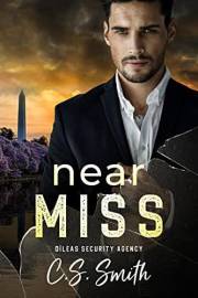 Near Miss: A Wounded Hero Former Military Romantic Suspense (Dìleas Security Agency Book 1)