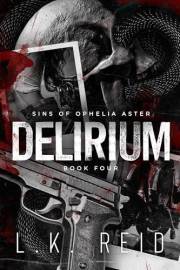 Delirium: A Dark Enemies to Lovers Romance (Sins of Ophelia Aster Book 4)