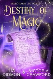 Destiny of Magic : Paranormal Women's Fiction (Midlife Demons and Demigods Book 1)