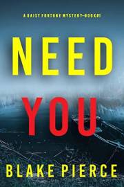 Need You (A Daisy Fortune Private Investigator Mystery—Book 1)