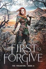 The First to Forgive (The Triumvirs Book 2) The First to Forgive (The Triumvirs Book 2)