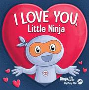 I Love You Little Ninja: A Rhyming Children's Book Classic, Perfect For Valentine's Day (Ninja Life Hacks 84)