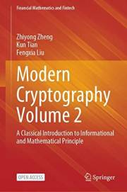 Modern Cryptography Volume 2: A Classical Introduction to Informational and Mathematical Principle (Financial Mathematics and
