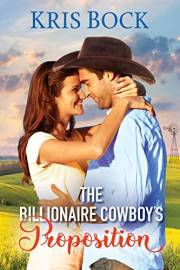 The Billionaire Cowboy’s Proposition (The Accidental Billionaire Cowboys Book 3)