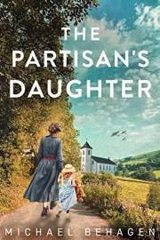 The Partisan's Daughter: A Novel: A Holocaust Survival Novel Inspired by True Events