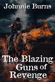 The Blazing Guns of Revenge: A Historical Western Adventure Novel (Love and Valor on the Frontier)