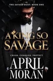 A King So Savage: Dark Primal Enemies to Lovers (The Savage Duet Book 1)