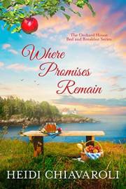 Where Promises Remain: Contemporary Fiction with a Little Women Twist (The Orchard House Bed and Breakfast Series Book 7)