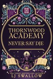 Thornwood Academy 1: Never Say Die