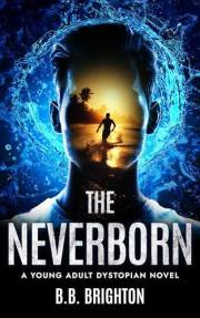 The Neverborn: A Young Adult Dystopian Novel (The Never Trio Series Book 1)