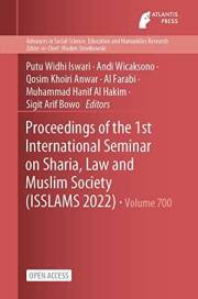 Proceedings of the 1st International Seminar on Sharia, Law and Muslim Society (ISSLAMS 2022) (Advances in Social Science, Ed