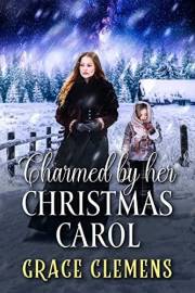 Charmed by her Christmas Carol: A Historical Western Romance Novel (Rugged Hearts of the West)