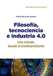 Filosofía, tecnociencia e industria 4.0: una mirada desde el medioambiente (Spanish Edition)
