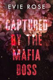 Captured by the Mafia Boss (London Mafia Bosses)