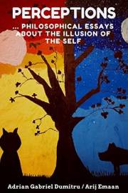 PERCEPTIONS: … philosophical essays about the illusion of the self (philosophical essays ... contradictory perceptions / kind PERCEPTIONS: … philosophical essays about the illusion of the self (philosophical essays ... contradictory perceptions / kind
