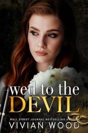 Wed To The Devil: An Enemies To Lovers Billionaire Romance (Married At Midnight Book 2)