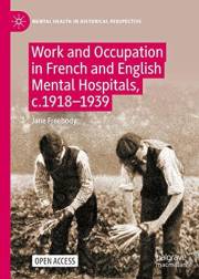 Work and Occupation in French and English Mental Hospitals, c.1918-1939 (Mental Health in Historical Perspective)