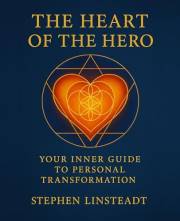 The Heart of The Hero: Your Inner Guide to Personal Transformation: 2nd Edition 2023