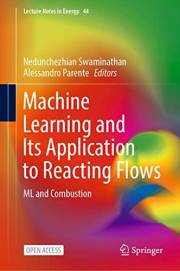 Machine Learning and Its Application to Reacting Flows: ML and Combustion (Lecture Notes in Energy Book 44)