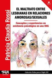 El maltrato entre lesbianas en relaciones amorosas/sexuales: Conceptos y experiencias en asistencia psicológica en una ONG (F
