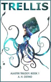 Trellis: Book 1 in the Alaster Trilogy: (A Dystopian Sci-fi Suspense Novel)