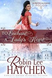 To Enchant a Lady's Heart: A Sweet Victorian Romance (The British Are Coming Book 1)