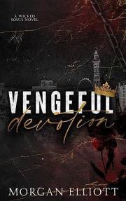 Vengeful Devotion (A Mafia Romance) (Wicked Souls Series Book 1)