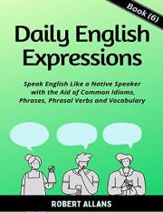 Daily English Expressions (Book - 6): Speak English Like a Native