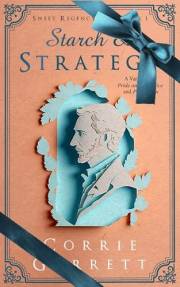 Starch and Strategy: A Variation on Pride and Prejudice and Persuasion (Sweet Regency Saga Book 1)