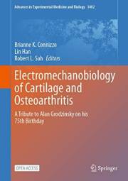 Electromechanobiology of Cartilage and Osteoarthritis: A Tribute to Alan Grodzinsky on his 75th Birthday (Advances in Experim