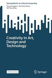 Creativity in Art, Design and Technology (Springer Series on Cultural Computing)