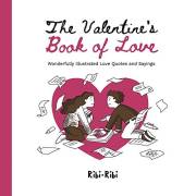 The Valentine's Book of Love: Wonderfully Illustrated Love Quotes and Sayings (Holidays & Celebrations Book Series)