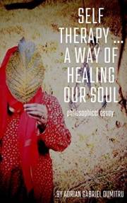SELF THERAPY: … A WAY OF HEALING OUR SOULS (Spiritual essays ... contradictory perceptions / kindle series Book 2)