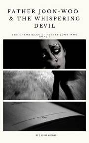 Father Joon-Woo & The Whispering Devil (The Chronicles of Father Joon-Woo Book 1)
