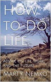 How to Do Life: Advice on life, work, and the future