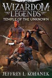Wizardom Legends: Temple of the Unknown: Action, Intrigue, & Humor in a Fast-Paced Fantasy Adventure (Tor the Dungeon Crawler