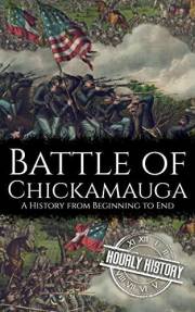 Battle of Chickamauga: A History from Beginning to End (American Civil War)