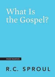 What Is the Gospel? (Crucial Questions)