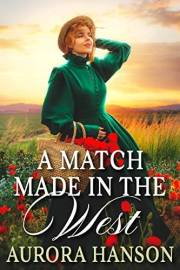 A Match Made in the West: A Historical Western Romance Novel (Brides of the Untamed Frontier)
